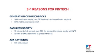 3+1 REASONS FOR FINTECH
GENERATION OF HUNCHBACKS
○ 90% customers pay by card (58% will use card as preferred solution)
○ 8...