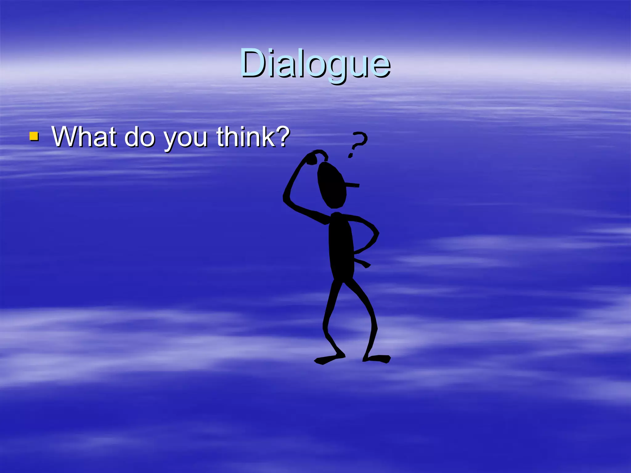 Dialogue
What do you think?
 