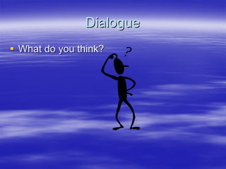 Dialogue
What do you think?
 