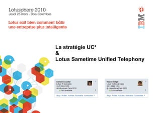 La stratégie UC²
&
Lotus Sametime Unified Telephony
 
