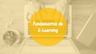 Fundamentos de
E-Learning
 