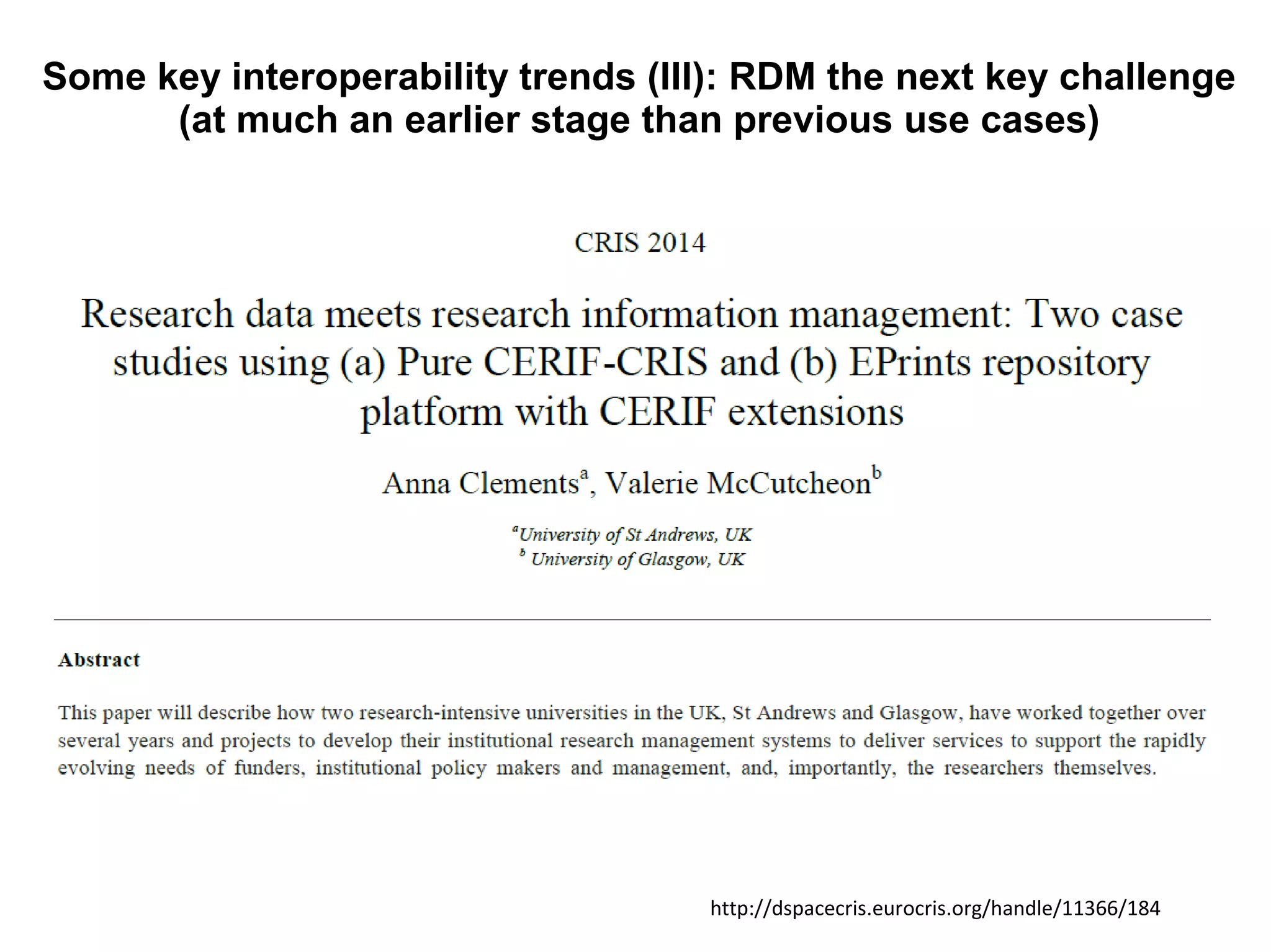 Some key interoperability trends (III): RDM the next key challenge
(at much an earlier stage than previous use cases)
http://dspacecris.eurocris.org/handle/11366/184