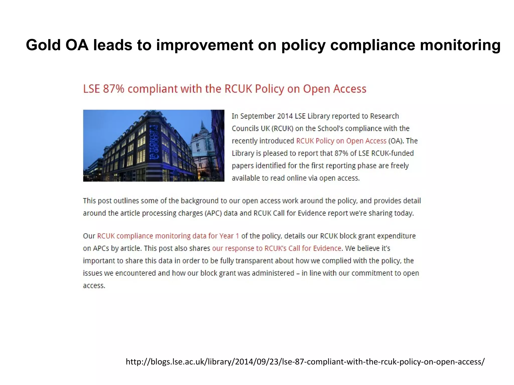 Gold OA leads to improvement on policy compliance monitoring
http://blogs.lse.ac.uk/library/2014/09/23/lse-87-compliant-with-the-rcuk-policy-on-open-access/