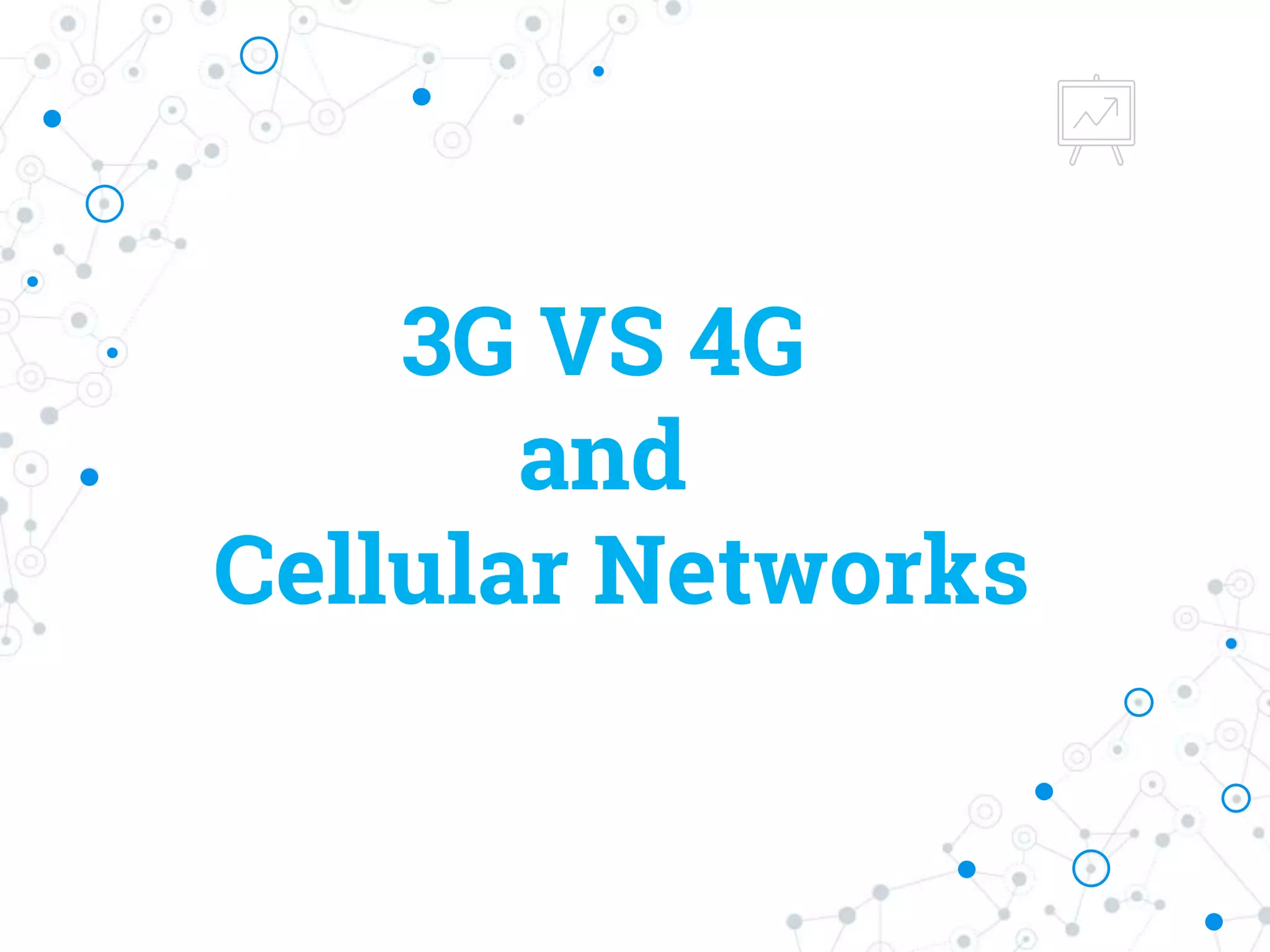 3G vs 4G and Cellular Networks | PPT
