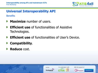 Semantic of the applications.Interoperability among ATs and mainstream ICTsFirst WorkshopUniversal Interoperability APIUniversal interoperability api