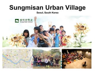 Sungmisan Urban Village
Seoul, South Korea
 