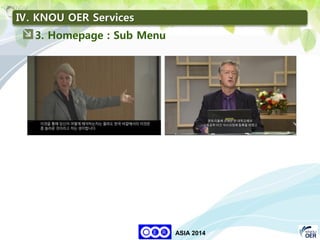 47
KNOU
ASIA 2014
Ⅳ. KNOU OER Services
3. Homepage : Sub Menu
 
