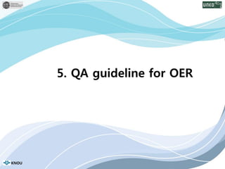 95
KNOU
ASIA 2014
5. QA guideline for OER
KNOU
 