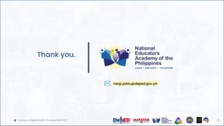 19
🔥 Training on Higher-Order Thinking Skills PLP
Thank you.
neap.pddu@deped.gov.ph
19
 