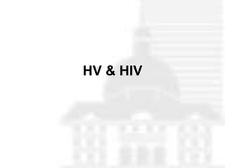 HV & HIV
 