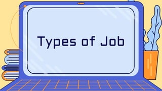 Types of Job
 