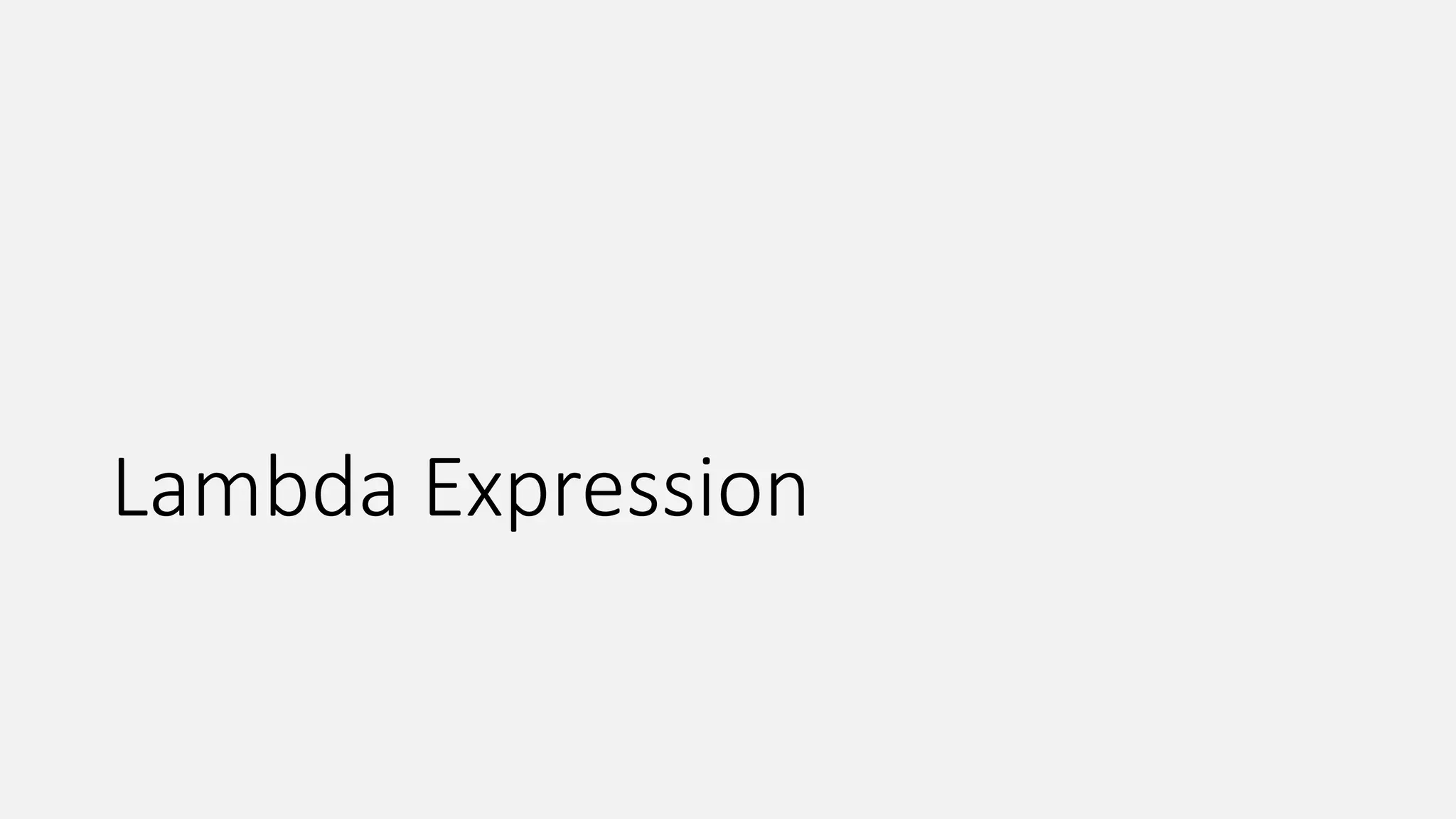 Lambda Expression
 