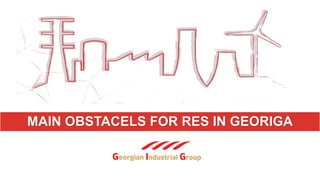 MAIN OBSTACELS FOR RES IN GEORIGA
 