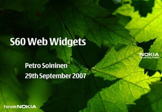 S60 Web Widgets

  Petro Soininen
  29th September 2007