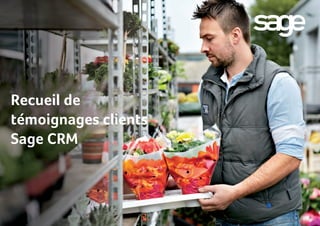 1
Recueil de
témoignages clients
Sage CRM
 