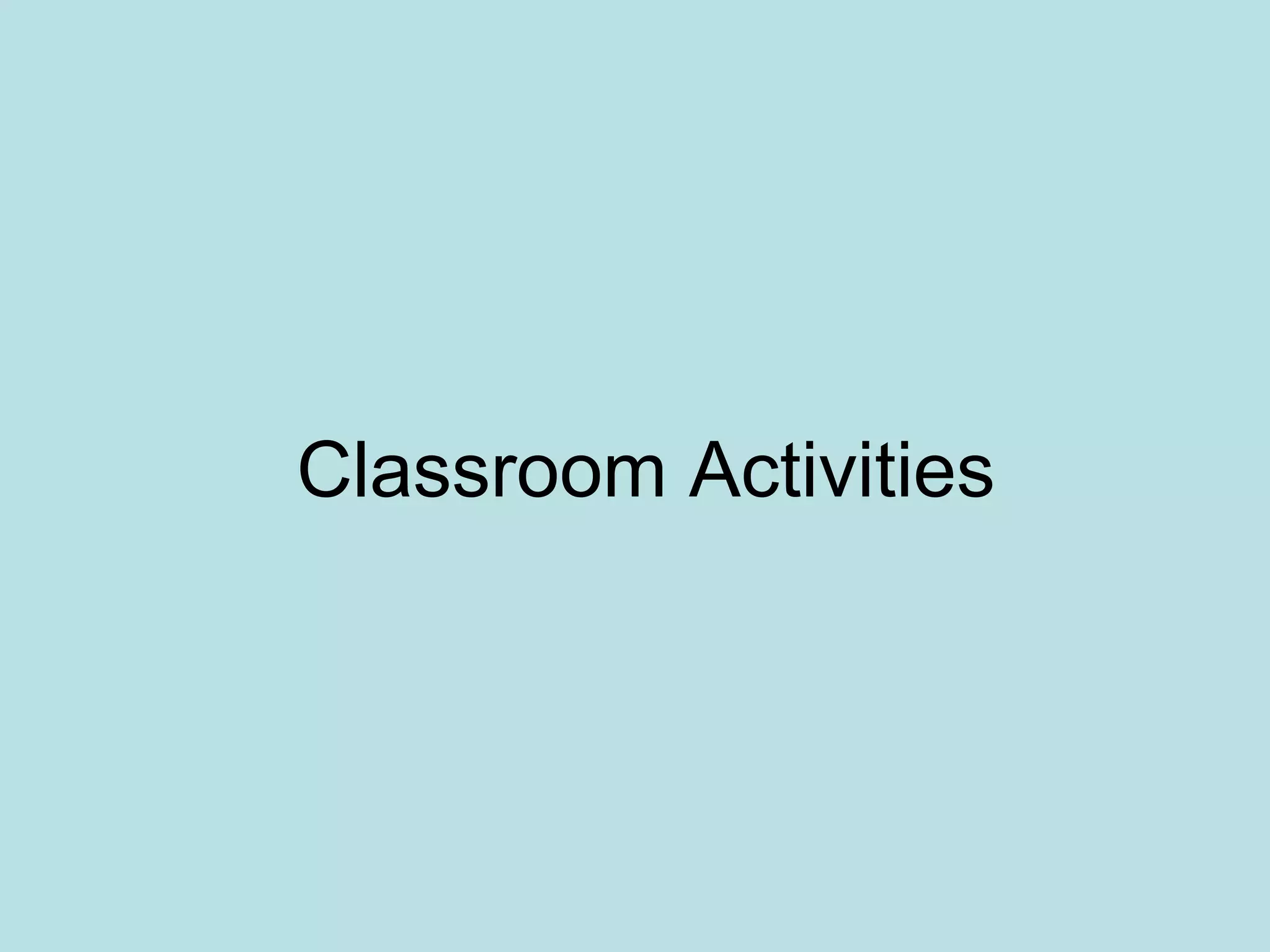 Classroom Activities
 
