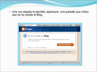 Una vez elegida la plantilla, aparecerá una pantalla que indica que se ha creado el Blog.