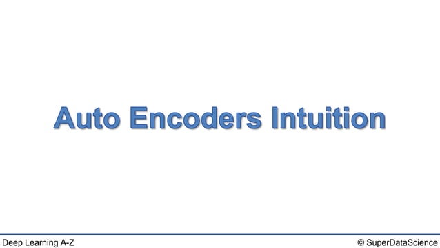 Deep Learning A-Z™: AutoEncoders - Module 6 | PPTX