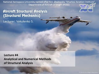 Lecture #4
Analytical and Numerical Methods
of Structural Analysis
 