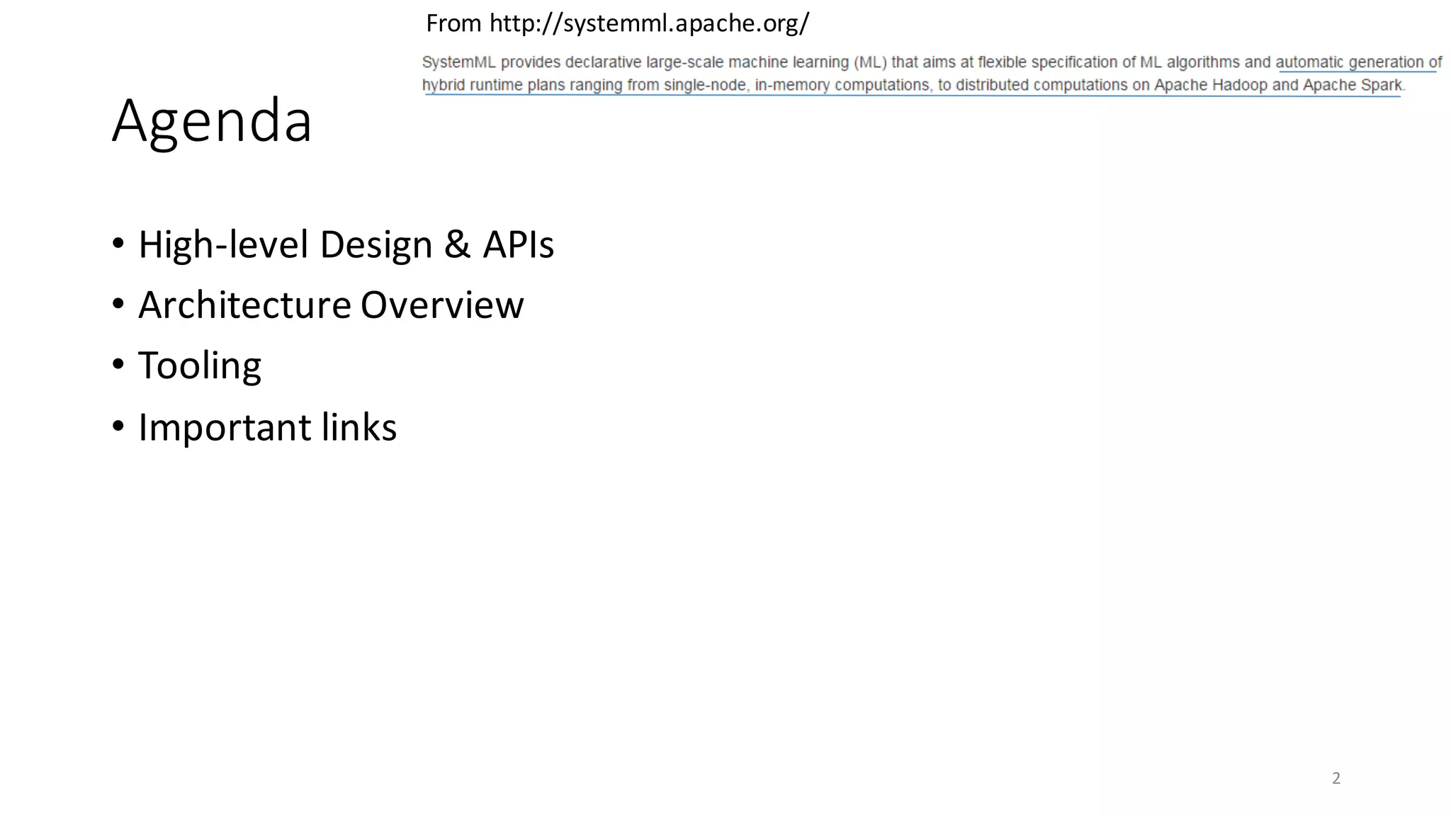 Agenda
• High-level	Design	&	APIs
• Architecture	Overview
• Tooling
• Important	links
2
From	http://systemml.apache.org/
 