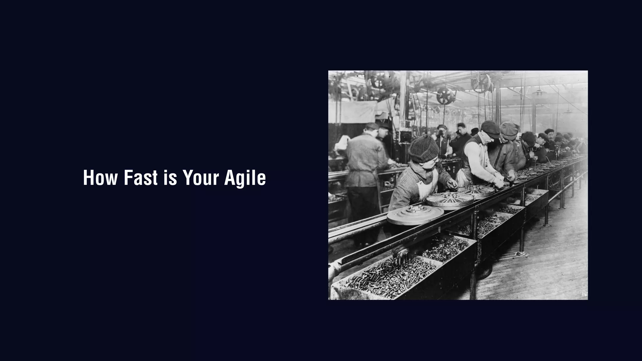 How Fast is Your Agile
 