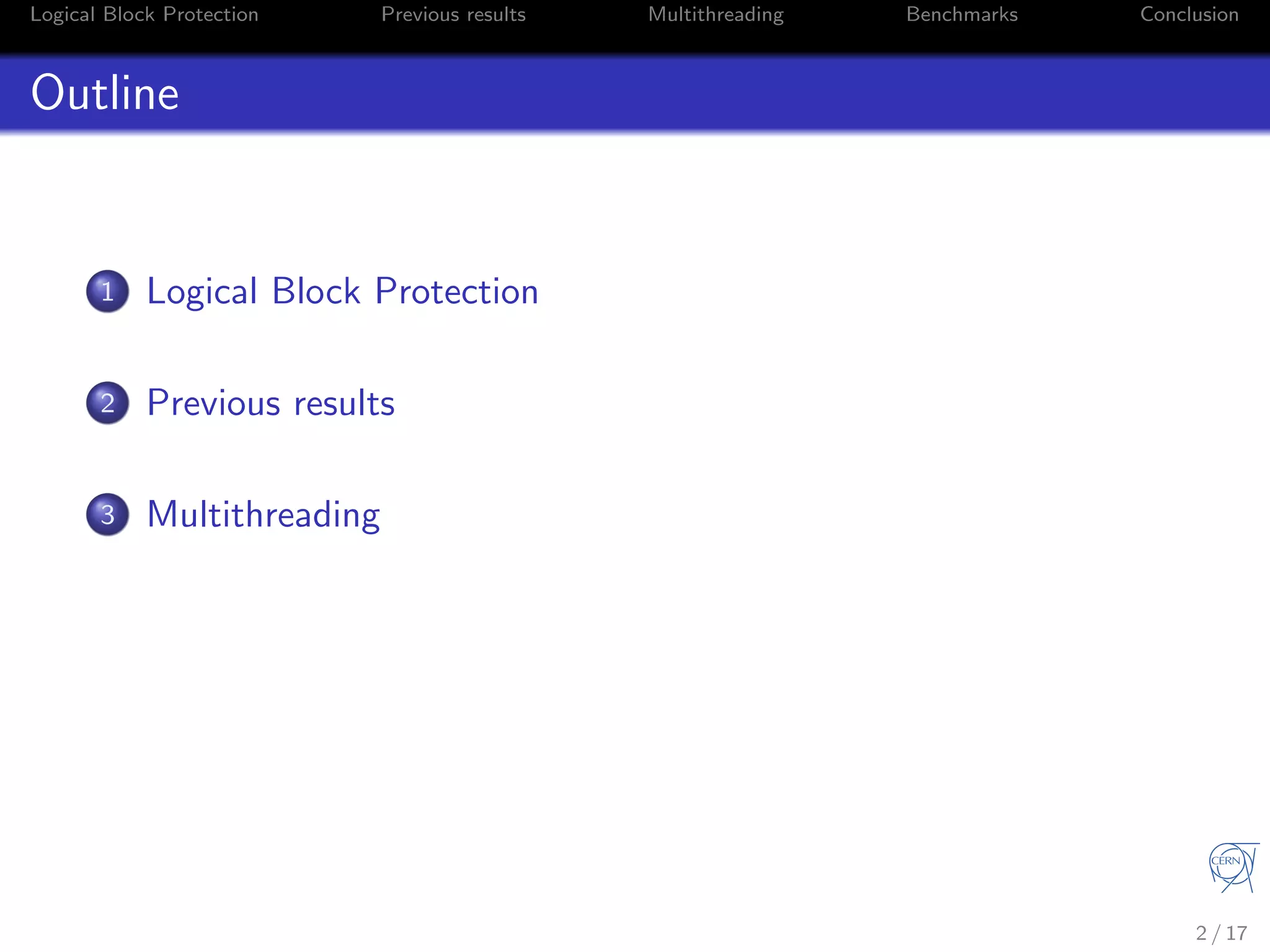 Logical Block Protection Previous results Multithreading Benchmarks Conclusion
Outline
1 Logical Block Protection
2 Previous results
3 Multithreading
2 / 17
 