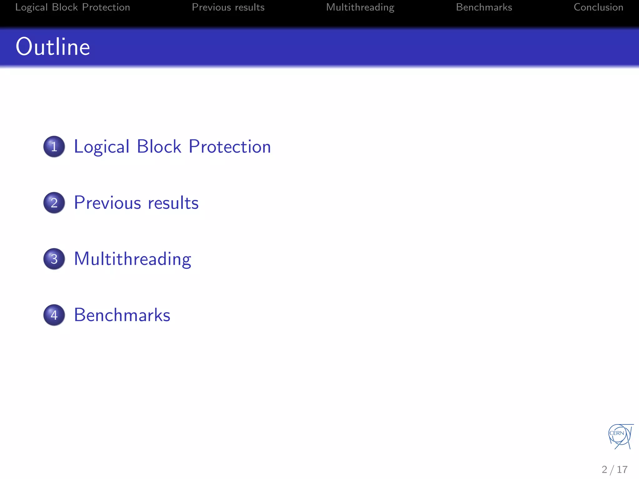 Logical Block Protection Previous results Multithreading Benchmarks Conclusion
Outline
1 Logical Block Protection
2 Previous results
3 Multithreading
4 Benchmarks
2 / 17
 