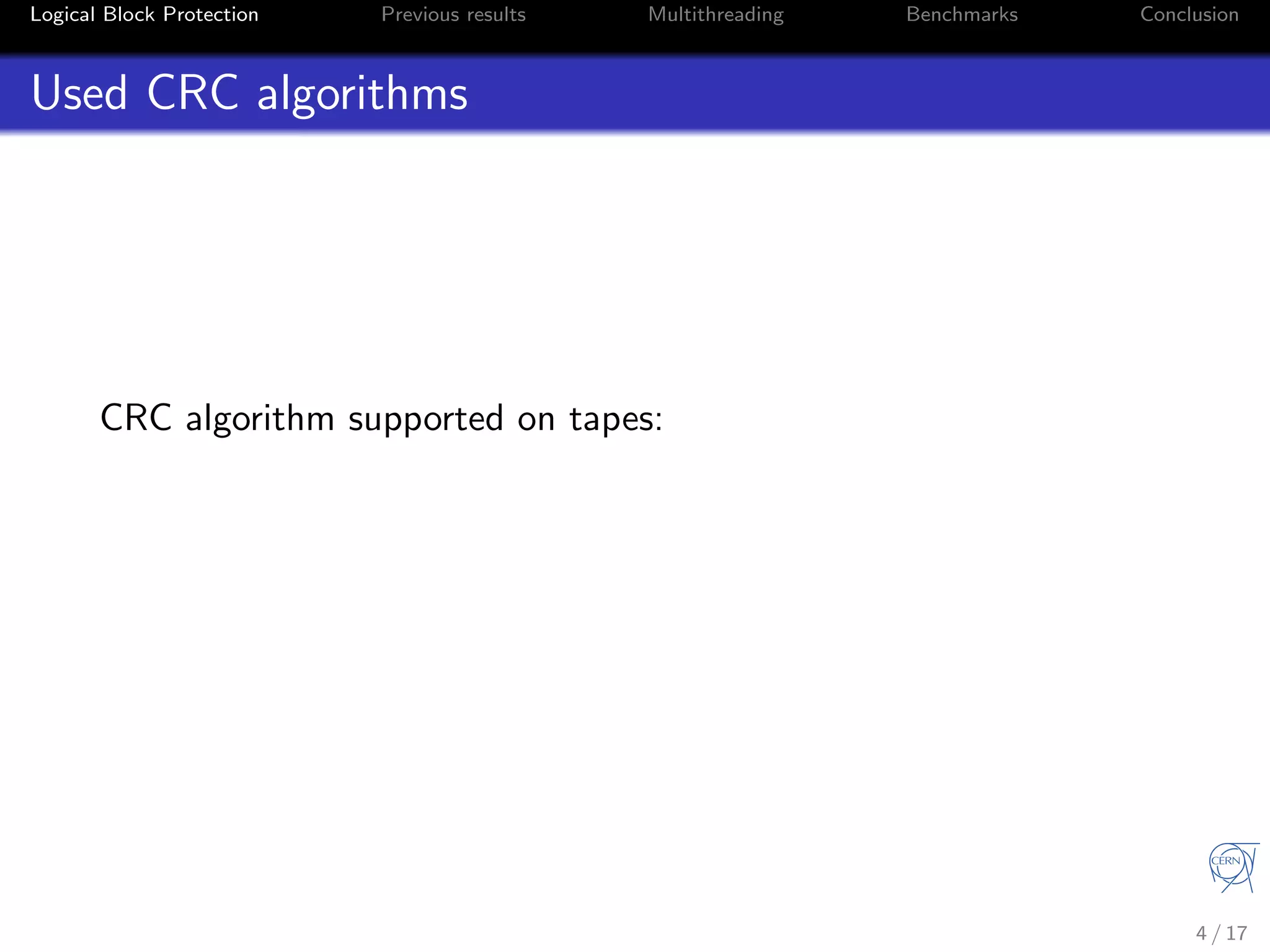 Logical Block Protection Previous results Multithreading Benchmarks Conclusion
Used CRC algorithms
CRC algorithm supported on tapes:
4 / 17
 