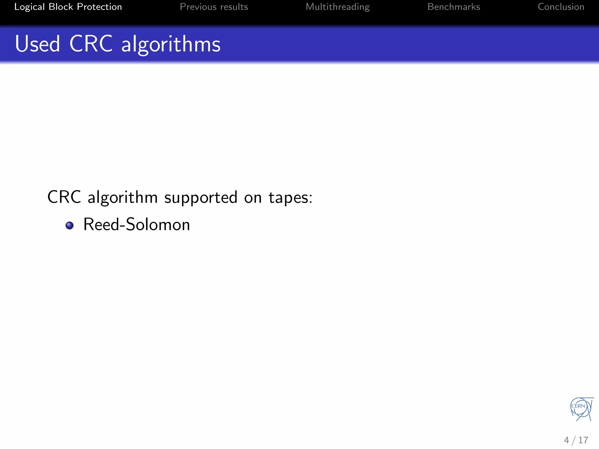 Logical Block Protection Previous results Multithreading Benchmarks Conclusion
Used CRC algorithms
CRC algorithm supported on tapes:
Reed-Solomon
4 / 17
 