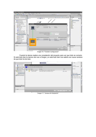 Imagen 16: “Transferir Configuración”
Cuando le damos realiza una compilación del proyecto para ver que todo es correcto.
Si está todo bien le damos otra vez a Cargar y si está todo bien nos saldrá una nueva ventana
de que todo ha ido bien.
Imagen 17: “Ventana de Aceptación”
 