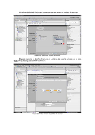 Al darle a siguiente le decimos si queremos que nos genere la pantalla de alarmas.
Imagen 29: “Seleccionar pantalla de Alarmas”
El paso siguiente es decirle el número de ventanas de usuario quieres que te cree.
(Nota: Después se pueden añadir o eliminar)
Imagen 30: “Indicar número de pantallas de usuario ”
 