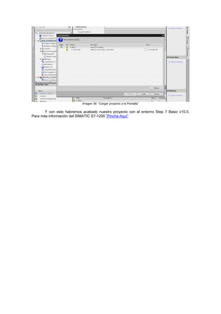 Imagen 36: “Cargar proyecto a la Pantalla”
Y con esto habremos acabado nuestro proyecto con el entorno Step 7 Basic v10.5.
Para más información del SIMATIC S7-1200 “Pincha Aquí”
 