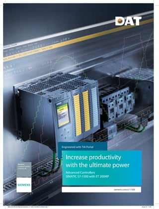siemens.com/s7-1500
Engineered with TIA Portal
Increase productivity
with the ultimate power
Advanced Controllers
SIMATIC S7-1500 with ET 200MP
dffa-b10140-03-00de-br-siimatic-s7-1500-3-63560.3-63562.indd 1 25.02.19 17:05
Siemens
Certified Partner
Industry, RC
 