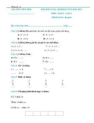 Tkbooks.vn
TRƯỜNG TIỂU HỌC
………………………………
BÀI KIỂM TRA ĐỊNH KÌ CUỐI HỌC KÌ I
MÔN: TOÁN – LỚP 1
THỜI GIAN: 40 phút
Họ và tên ...