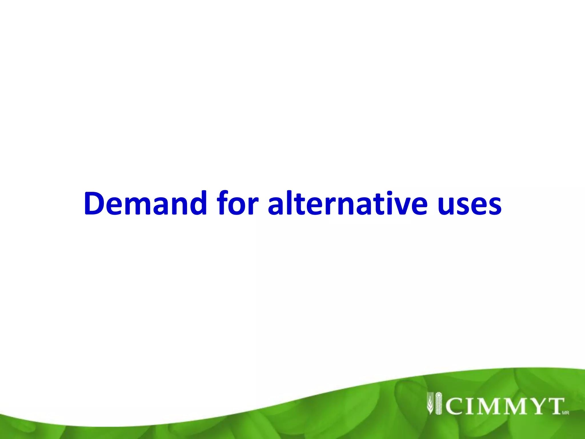 Demand for alternative uses
 