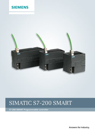 Answers for industry.
s
S7-200 SMART Programmable controller
SIMATIC S7-200 SMART
 