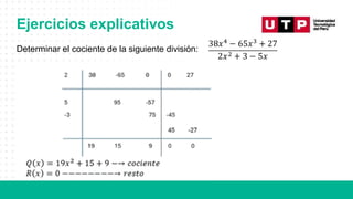 Ejercicios explicativos
Determinar el cociente de la siguiente división:
 