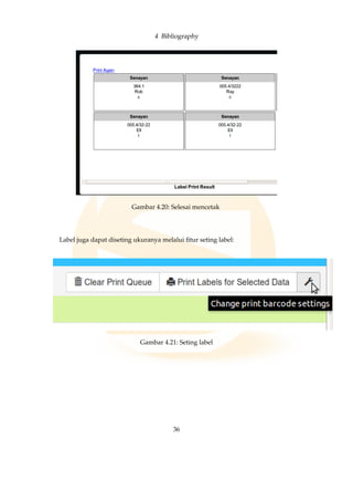 4 Bibliography
Gambar 4.20: Selesai mencetak
Label juga dapat diseting ukuranya melalui ﬁtur seting label:
Gambar 4.21: Seting label
36
 