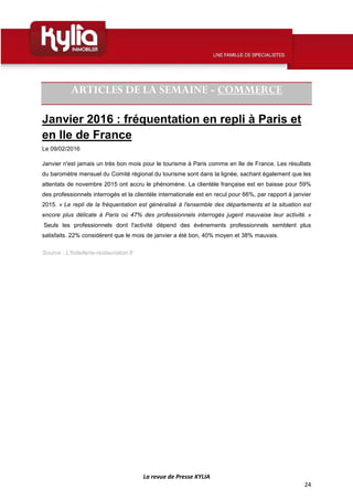 La revue de Presse KYLIA
24
ARTICLES DE LA SEMAINE - COMMERCE
Janvier 2016 : fréquentation en repli à Paris et
en Ile de F...