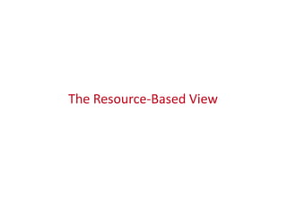 The Resource-Based View
 