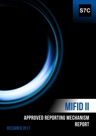 Approved Reporting Mechanism
REPORT
MiFID II
December 2017
 