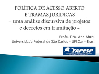 Profa. Dra. Ana Abreu 
Universidade Federal de São Carlos – UFSCar – Brasil 
 