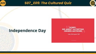 A02
Independence Day
S07_E05: The Cultured Quiz
 