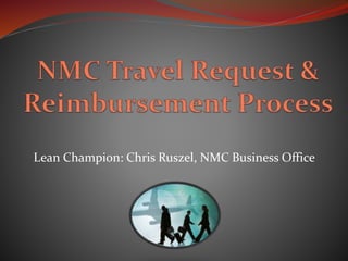Lean Champion: Chris Ruszel, NMC Business Office
 