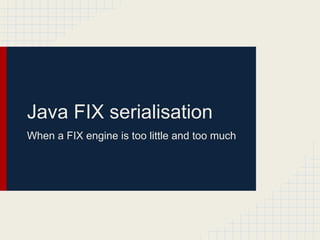 Java FIX serialisation 
When a FIX engine is too little and too much 
github.com/YTEQ/fixb 
Vlad Yatsenko @ YTEQ 
 