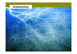 Brainstorming
 