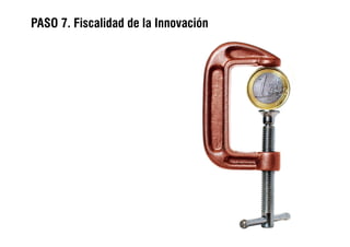 PASO 7. Fiscalidad de la Innovación
 