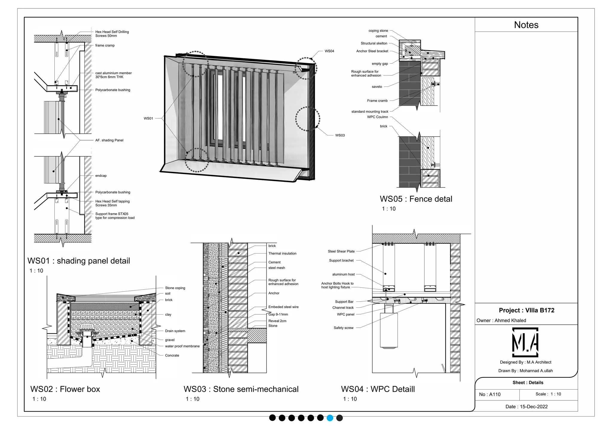 cement
coping stone
Structural skelton
brick
WPC Coulmn
standard mounting track
Anchor Steel bracket
Frame cramb
empty gap
saveto
Rough surface for
enhanced adhesion
Stone coping
water proof membrane
clay
gravel
Concrate
Drain system
soil
brick
Hex Head Self Drilling
Screws 50mm
frame cramp
Polycarbonate bushing
cast aluminium member
30*6cm 6mm THK
AF. shading Panel
Hex Head Self tapping
Screws 35mm
Polycarbonate bushing
endcap
Support frame STX05
type for compression load
brick
Thermal insulation
Cement
Anchor
steel mesh
Embeded steel wire
Rough surface for
enhanced adhesion
Stone
Gap 9-11mm
Reveal 2cm
aluminum host
Support brachet
Support Bar
WPC panel
Channel track
Safety screw
Anchor Bolts Hook to
host lighting fixture
Steel Shear Plate
Notes
Scale : 1 : 10
Project : VIlla B172
Owner : Ahmed Khaled
Date : 15-Dec-2022
No : A110
Sheet : Details
Designed By : M.A Architect
Drawn By : Mohannad A.ullah
1 : 10
WS05 : Fence detal
1 : 10
WS02 : Flower box
1 : 10
WS01 : shading panel detail
1 : 10
WS03 : Stone semi-mechanical
1 : 10
WS04 : WPC Detaill
WS01
WS04
WS03
 