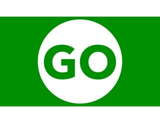 GO
 