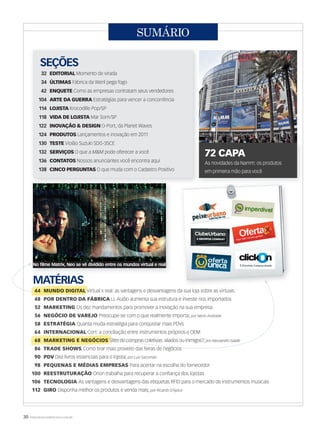 30 WWW.MUSICAEMERCADO.COM.BR
SUMÁRIO
MATÉRIAS
44 MUNDO DIGITAL44 MUNDO DIGITAL Virtual x real: as vantagens e desvantagens da sua loja sobre as virtuaisVirtual x real: as vantagens e desvantagens da sua loja sobre as virtuais
48 POR DENTRO DA FÁBRICA LL Audio aumenta sua estrutura e investe nos importados
52 MARKETING Os dez mandamentos para promover a inovação na sua empresa
56 NEGÓCIO DE VAREJO Preocupe-se com o que realmente importa; por Neno Andrade
58 ESTRATÉGIA Quanta muda estratégia para conquistar mais PDVs
64 INTERNACIONAL Cort: a conciliação entre instrumentos próprios e OEM
68 MARKETING E NEGÓCIOS68 MARKETING E NEGÓCIOS Sites de compras coletivas: aliados ou inimigos?;Sites de compras coletivas: aliados ou inimigos?;por Alessandro Saade
86 TRADE SHOWS Como tirar mais proveito das feiras de negócios
90 PDV Dez livros essenciais para o lojista; por Luiz Sacoman
98 PEQUENAS E MÉDIAS EMPRESAS Para acertar na escolha do fornecedor
100 REESTRUTURAÇÃO Orion trabalha para recuperar a confiança dos lojistas
106 TECNOLOGIA As vantagens e desvantagens das etiquetas RFID para o mercado de instrumentos musicais
112 GIRO Disponha melhor os produtos e venda mais; por Ricardo D’Apice
SEÇÕES
32 EDITORIAL Momento de virada
34 ÚLTIMAS Fábrica da Weril pega fogo
42 ENQUETE Como as empresas contratam seus vendedores
104 ARTE DA GUERRA Estratégias para vencer a concorrência
114 LOJISTA Krocodille Pop/SP
118 VIDA DE LOJISTA Mar Som/SP
122 INOVAÇÃO & DESIGN O-Port, da Planet Waves
124 PRODUTOS Lançamentos e inovação em 2011
130 TESTE Violão Suzuki SDG-35CE
132 SERVIÇOS O que a M&M pode oferecer a você
136 CONTATOS Nossos anunciantes você encontra aqui
138 CINCO PERGUNTAS O que muda com o Cadastro Positivo
72 CAPA
As novidades da Namm: os produtos
em primeira mão para você
MATÉRIAS
No filme Matrix, Neo se vê dividido entre os mundos virtual e real
mm53_sumario.indd 30 12/03/2011 17:43:45
 